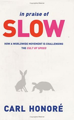 In Praise Of Slow: How A Worldwide Movement Is Challenging The Cult Of Speed обложка книги